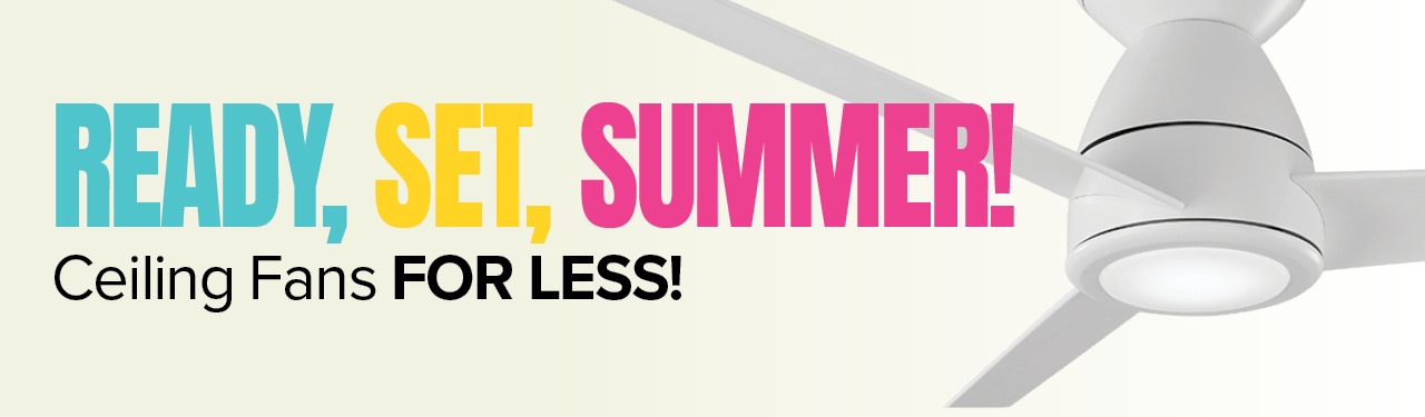 Ready Set Summer2-new Lighting and Fan Sale